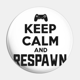 Keep Calm and Respawn Pin