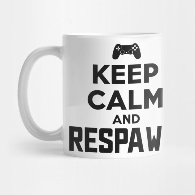 Keep Calm and Respawn by Frank Ring