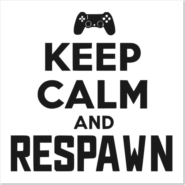 Keep Calm and Respawn Wall Art by Frank Ring