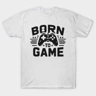 Born to Game T-Shirt
