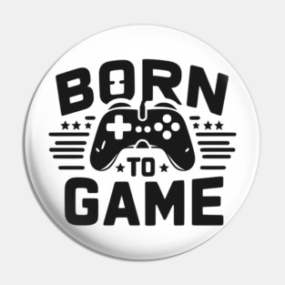 Born to Game Pin