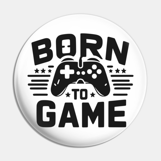 Born to Game Pin by Frank Ring