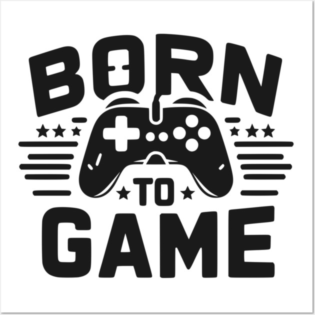 Born to Game Wall Art by Frank Ring