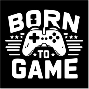 Born to Game Posters and Art