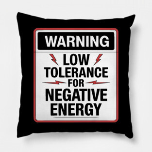 Warning Low Tolerance for Negative Energy Pillow