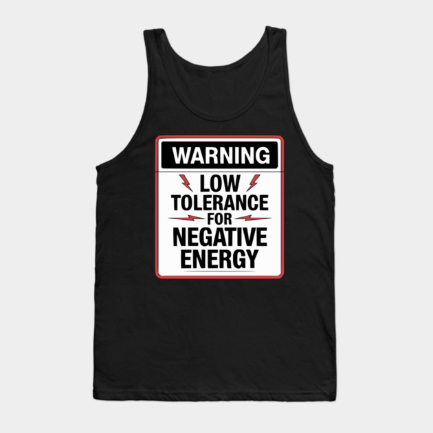 Warning Low Tolerance for Negative Energy Tank Top by UrbanLifeApparel