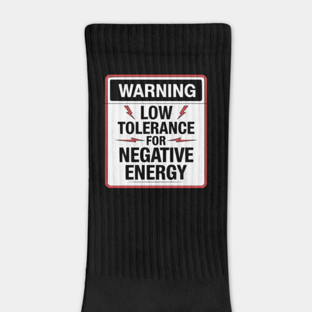 Warning Low Tolerance for Negative Energy by UrbanLifeApparel