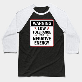 Warning Low Tolerance for Negative Energy Baseball T-Shirt