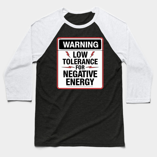 Warning Low Tolerance for Negative Energy Baseball T-Shirt by UrbanLifeApparel