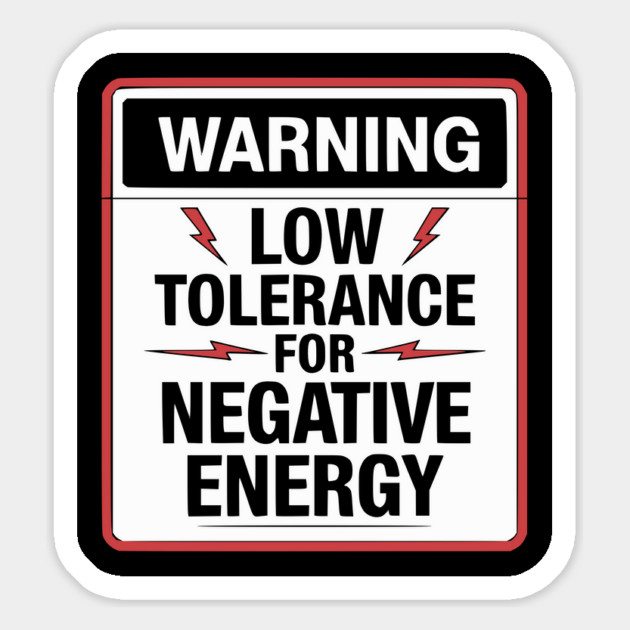 Warning Low Tolerance for Negative Energy Magnet by UrbanLifeApparel