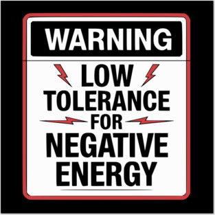Warning Low Tolerance for Negative Energy Posters and Art