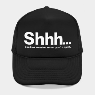 Shhhh you look smarter quiet Hat