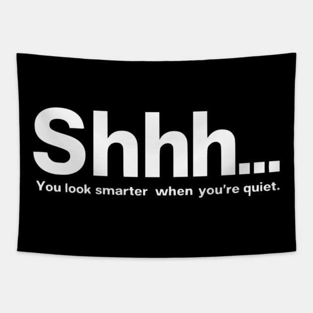Shhhh you look smarter quiet Tapestry by UrbanLifeApparel