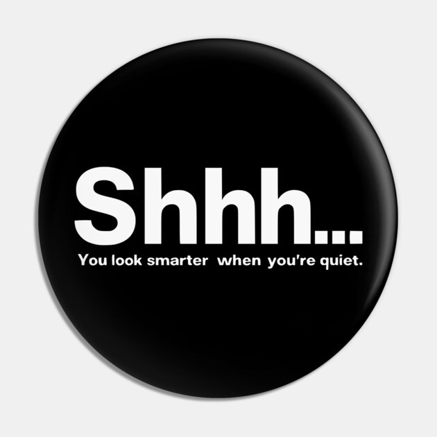 Shhhh you look smarter quiet Pin by UrbanLifeApparel