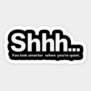 Shhhh you look smarter quiet Magnet