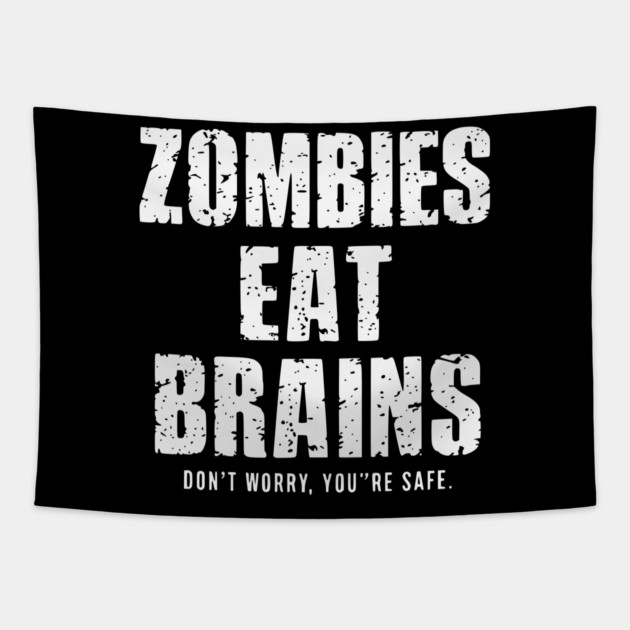 Zombies Eat Brains Don't Worry Tapestry by UrbanLifeApparel