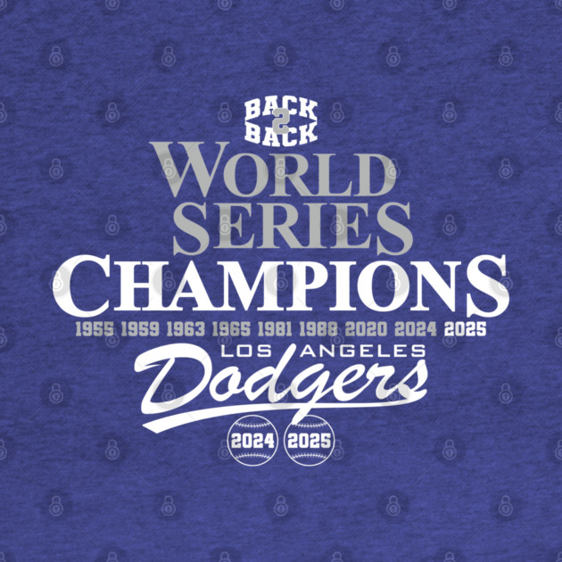 Dodgers B2B World Series Champions 2025 by Nagorniak