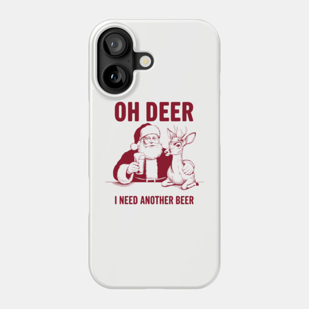 Oh Deer I Need Another Beer Funny Christmas Santa Claus Pun Phone Case by Anticorporati