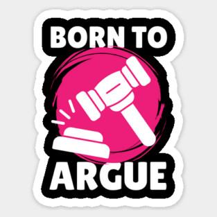 Born To Argue Attorney Lawyer Magnet