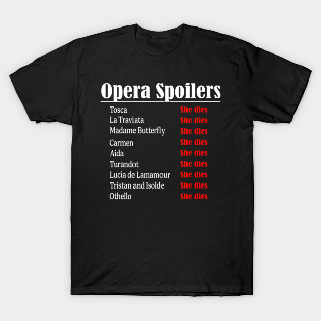 Opera Spoiler Tosca She Dies Latraviata Madame Butterflies T-Shirt
