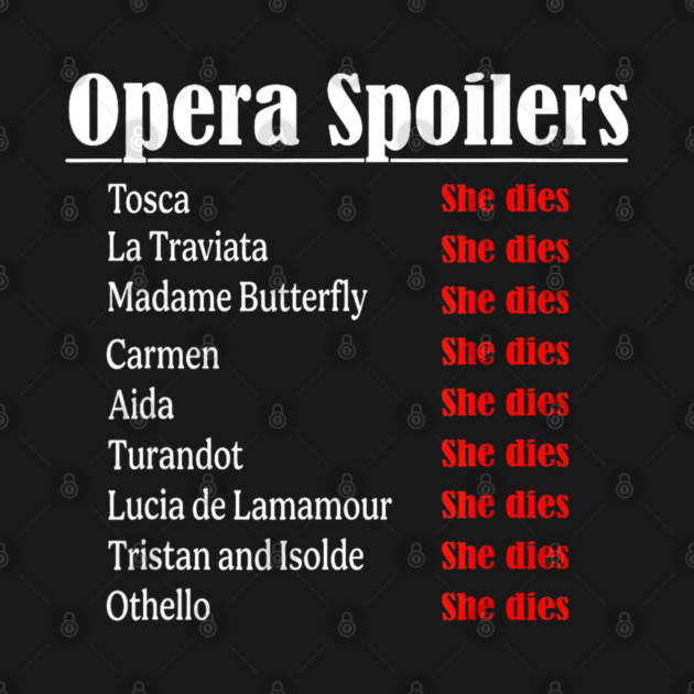 Opera Spoiler Tosca She Dies Latraviata Madame Butterflies T-Shirt