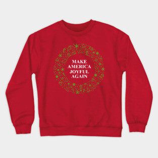 Make America Joyful Again Crewneck Sweatshirt