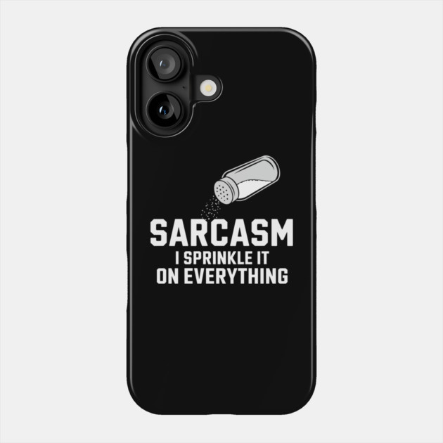 Sarcasm I Sprinkle It On Everything Sassy Attitude Phone Case by Anticorporati