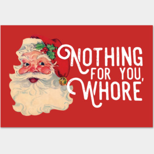 Nothing For You Whore Funny Santa Claus Christmas Posters and Art