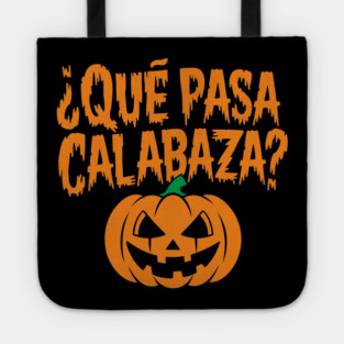 Que Pasa Calabaza Funny Spanish Halloween Humor Tote