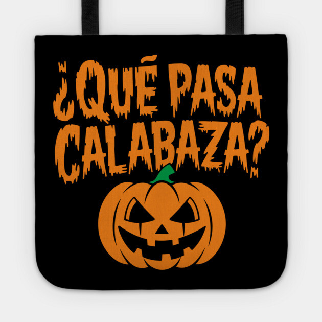 Que Pasa Calabaza Funny Spanish Halloween Humor Tote by Anticorporati