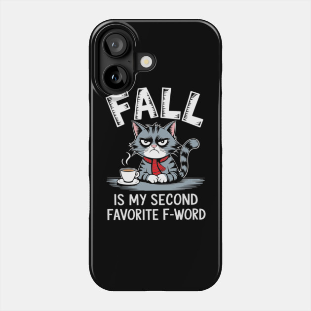 Fall Is My Second F-Word Funny Autumn Sarcasm Phone Case by Anticorporati