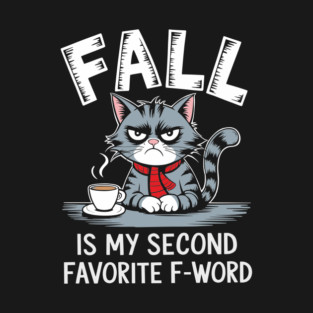Fall Is My Second F-Word Funny Autumn Sarcasm T-Shirt