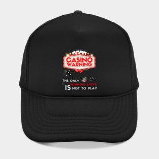 Casino warning - The only winning move is not to play Hat