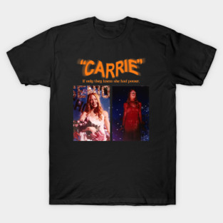 'Carrie' – If only they knew she had power. T-Shirt