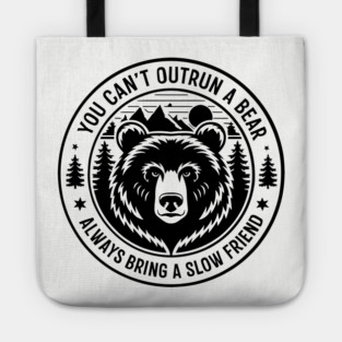 Always Bring a Slow Friend Funny Hiking Survival Tote