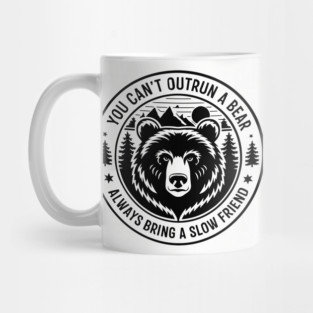 Always Bring a Slow Friend Funny Hiking Survival Mug