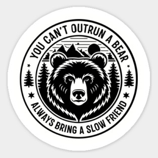 Always Bring a Slow Friend Funny Hiking Survival Sticker