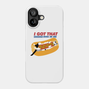 I GOT THAT DOG IN ME Phone Case