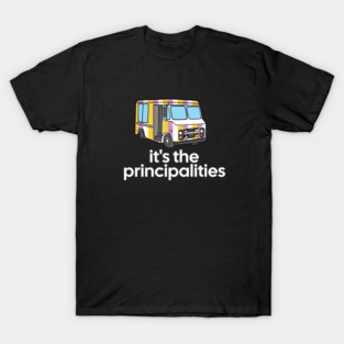 It's the principalities - Big Worm T-Shirt