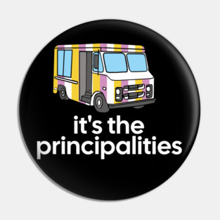 It's the principalities - Big Worm Pin