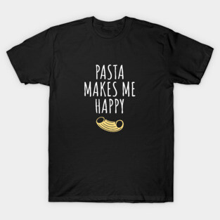 Pasta makes me happy T-Shirt