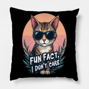 Sarcastic Cat in Sunglasses- "Fun Fact, I don't Care." Pillow