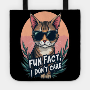 Sarcastic Cat in Sunglasses- "Fun Fact, I don't Care." Tote
