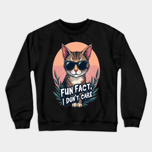 Sarcastic Cat in Sunglasses- "Fun Fact, I don't Care." Crewneck Sweatshirt by BirdsnStuff