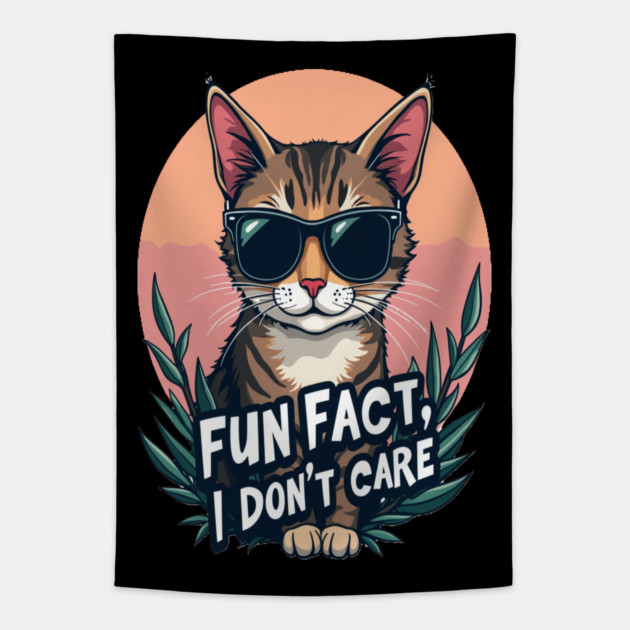 Sarcastic Cat in Sunglasses- "Fun Fact, I don't Care." Tapestry by BirdsnStuff