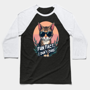 Sarcastic Cat in Sunglasses- "Fun Fact, I don't Care." Baseball T-Shirt