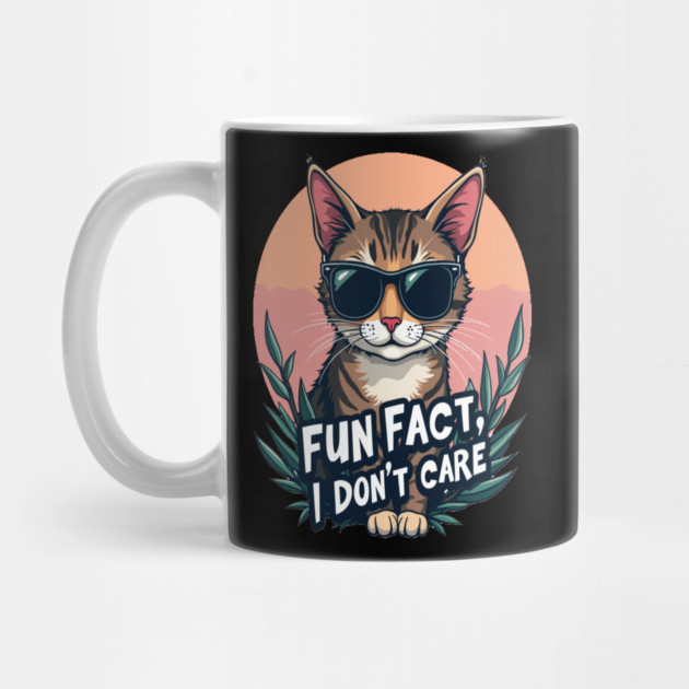 Sarcastic Cat in Sunglasses- "Fun Fact, I don't Care." by BirdsnStuff