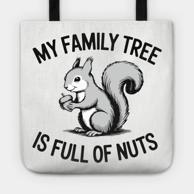 My Family Tree is Full of Nuts Crazy Humor Pun Tote by Anticorporati