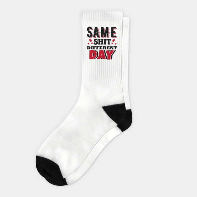 Same Shit Different Day Sarcastic Daily Grind Socks by Anticorporati