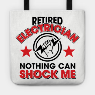 Retired Electrician Nothing Can Shock Me Humorous Retirement Pun Tote